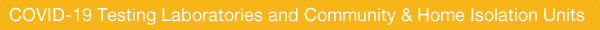 COVID-19 Testing Laboratories and Community and Home Isolation Units